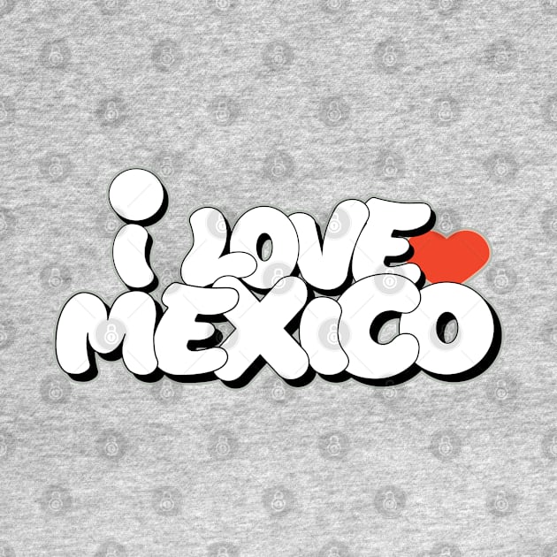 I love Mexico graffiti writing letters style by Love Wild Letters